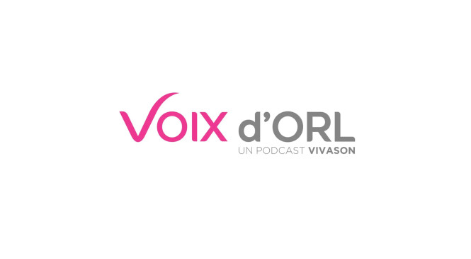 Voix d’ORL : un podcast VivaSon